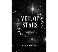 Veil of Stars: The Eclipsed Kingdom Series