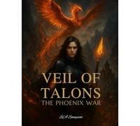 Veil of Talons: The Phoenix War: Book One of the Phoenix Rebirth Saga