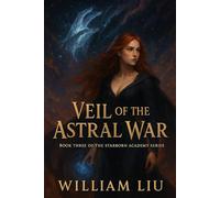 Veil of the Astral War: Book Three of the Starborn Academy Series