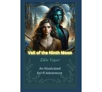 Veil of the Ninth Moon: An Illustrated Sci-fi Adventure