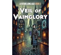 Veil of Vainglory: A Portrait of Evil in A Future Long Ago: 6