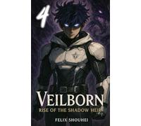 Veilborn: Rise of the Shadow Heir (Light Novel) (Volume 4): "I Let you in!"