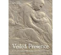 Veiled Presence: Body and Drapery from Giotto to Titian