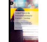 Veiled Voices in Postrevolutionary Iranian Cinema: Women's Vocal Presence and Rethinking Acousmatic Sound