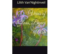 Veins of Glass, Bones of Ash