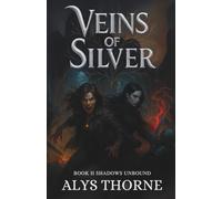 Veins of Silver: Book II Shadows Unbound