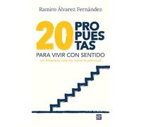 Veinte propuestas para vivir con sentido: Un itinerario interior hacia la plenitud: 170