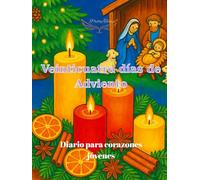Veinticuatro dias de Adviento: Diario para corazones jóvenes