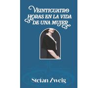VEINTICUATRO HORAS EN LA VIDA DE UNA MUJER: Edición con prólogo y notas