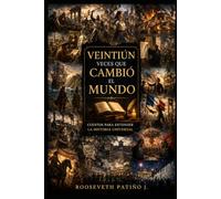 VEINTIUN VECES QUE CAMBIO EL MUNDO