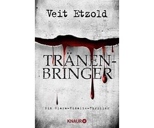 Veit Etzold Tränenbringer: Ein Clara-Vidalis-Thriller (Die Clara-Vid (Tascabile)