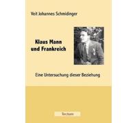 Veit Johannes Schmidinger Klaus Mann und Frankreich (Tascabile)