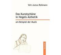 Veit-Justus Rol Das Kunstschöne in Hegels Ästhetik am Beispiel der (Tascabile)