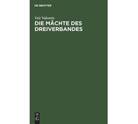 Veit Valentin Die Mächte Des Dreiverbandes (Copertina rigida)