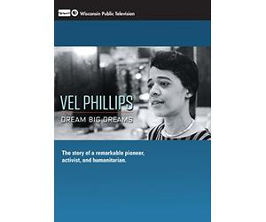 Vel Phillips: Dream Big Dreams: The Story of a Remarkable Pioneer, Activist, and Humanitarian