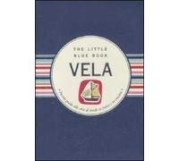 Vela. Piccola guida alla vita di bordo in barca e in crociera