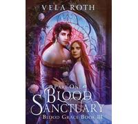 Vela Roth Blood Sanctuary Part One (Copertina rigida) Blood Grace