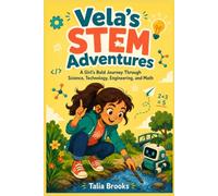 Vela's STEM Adventures: A Girl's Bold Journey Through Science, Technology, Engineering, and Math