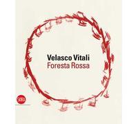 Velasco Vitali. Foresta rossa. Ediz. illustrata