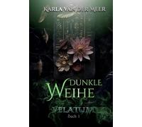 VELATUM: Dunkle Weihe (Buch 1): Paranormale Dark Romance mit Urban-Fantasy Vibes: Secret-Society, Dark Academia-Atmosphäre, Enemies-to-lovers, ein morally gray Billionaire und spicy Rituale