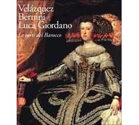 Velázquez, Bernini, Luca Giordano. Le corti del Barocco. Catalogo della mostra (Roma, 12 febbraio-2 maggio 2004). Ediz. illustrata