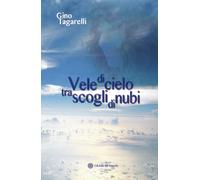 Vele di cielo tra scogli di nubi - [Edizioni del Rosone]