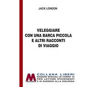Veleggiare con una barca piccola e altri racconti [Edizione per ipovedenti]