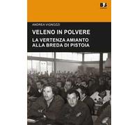 Veleno in polvere. La vertenza amianto alla Breda di Pistoia