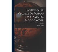 Velho, -lvaro Roteiro Da Viagem De Vasco Da Gama Em Mccccxcvii. Book NUOVO