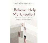 Veli-Matti Kärkkäinen I Believe. Help My Unbelief (Copertina rigida)