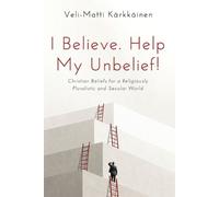 Veli-Matti Krkkinen I Believe. Help My Unbelief (Tascabile)