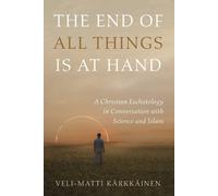 Veli-Matti Kärkkäinen The End of All Things Is at Hand (Tascabile)