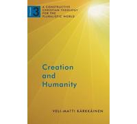 Veli-Matti Karkkainen Creation and Humanity (Tascabile)