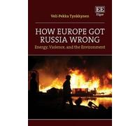 Veli-Pekka Tynkkynen How Europe Got Russia Wrong (Copertina rigida)