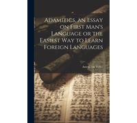 Velics Anton Vo Adamitics, an Essay on First Man's Language or the E (Tascabile)