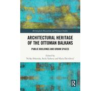 Velika Ivkovska Architectural Heritage of the Ottoman Balkans (Copertina rigida)
