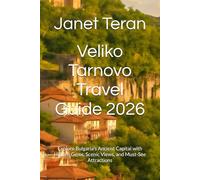 Veliko Tarnovo Travel Guide 2026: Explore Bulgaria’s Ancient Capital with Hidden Gems, Scenic Views, and Must-See Attractions
