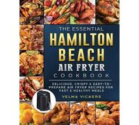 Velma Vickers The Essential Hamilton Beach Air Fryer Cookbook (Tascabile)