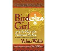 Velma Wallis Bird Girl and the Man Who Followed the Ship (Tascabile)