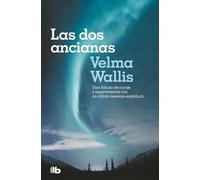 Velma Wallis Las dos ancianas. Una fábula de coraje y supervivencia (Tascabile)