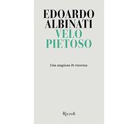 Velo pietoso. Una stagione di retorica