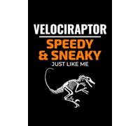 Velociraptor - Speedy & Sneaky, Just Like Me: Dinosaur Fossil Notebook - Funny Journal for Writing Notes, Paleontology & Science Lovers, College Ruled Lined Paper