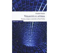 Velocità e attesa. Tecnica, tempo e controllo in Paul Virilio