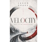 Velocity: Book 1 of the Carrion Trilogy