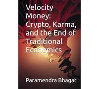 Velocity Money: Crypto, Karma, and the End of Traditional Economics