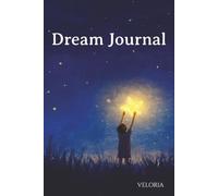 VELORIA Dream Journal: A Guided Dream Diary to Record, Remember & Reflect on Your Dreams