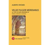 Velud fulgor meridianus. La «Vita» di papa Gregorio IX. Edizione, traduzione e commento
