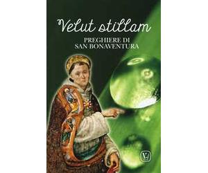 Velut stillam. Preghiere di san Bonaventura