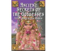 Velva Dawn Silver-Hughes Ancient Secrets of the Goddesses (Tascabile)
