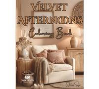 Velvet Afternoons Coloring Book: A Cozy Coloring Book for Calm, Comfort, and Quiet Moments